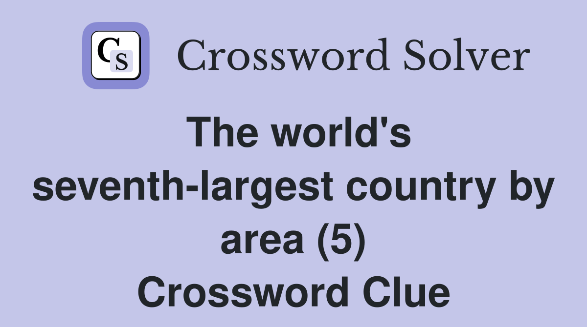 The world's seventhlargest country by area (5) Crossword Clue